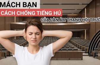 Cách Chống Hú Âm Thanh Hội Trường